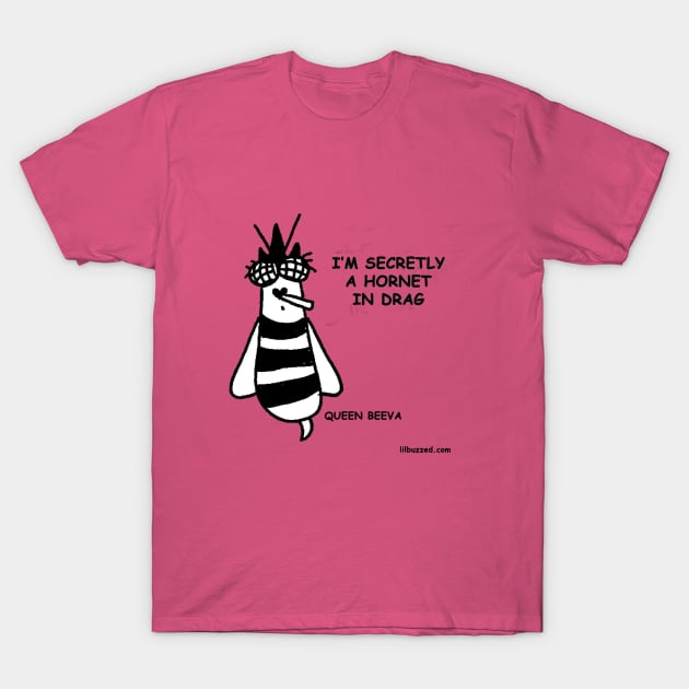 hornet in drag T-Shirt by Lil' Buzzed